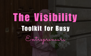 The Visibility Toolkit for Busy Entrepreneurs
